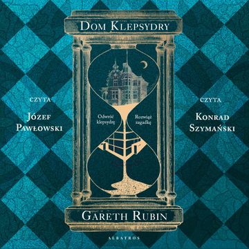 Dom klepsydry (Londyn 80.XIX / Los Angeles 20.XX) audiobook, Gareth Rubin