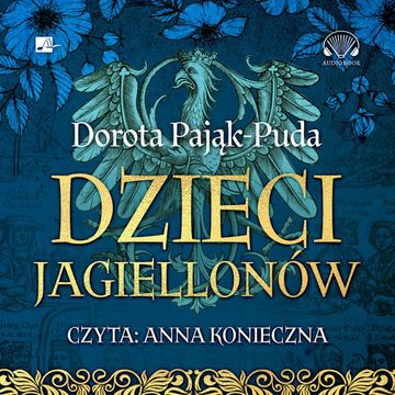Dzieci Jagiellonów audiobook, Dorota Pająk-Puda