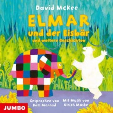 Elmar und der Eisbär und weitere Geschichten audiobook, David McKee