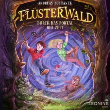 Flüsterwald - Durch das Portal der Zeit (Band 03) audiobook, Andreas Suchanek