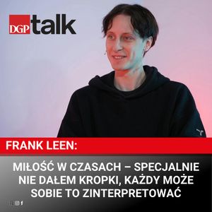 Frank Leen: Miłość w czasach – specjalnie nie dałem kropki, każdy może sobie to zinterpretować, Dziennik Gazeta Prawna