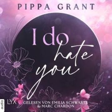 I Do Hate You - Three BFFs and a Wedding, Teil 1 (Ungekürzt) audiobook, Pippa Grant