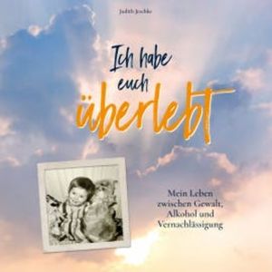 Ich habe euch überlebt, Judith Jeschke