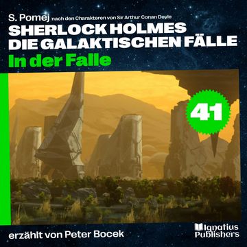 In der Falle (Sherlock Holmes - Die galaktischen Fälle, Folge 41) audiobook, S. Pomej, Sir Arthur Conan Doyle
