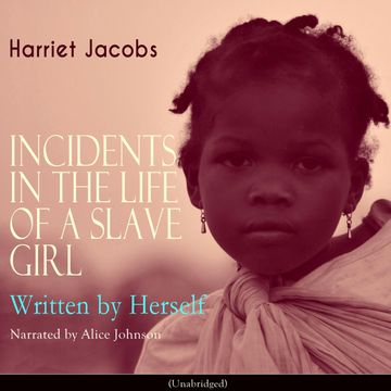 Incidents in the Life of a Slave Girl, Written by Herself audiobook, Harriet Jacobs