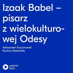 Izaak Babel – pisarz z wielokulturowej Odesy, Międzynarodowe Centrum Kultury