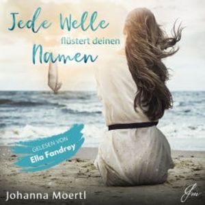 Jede Welle flüstert deinen Namen, Johanna Moertl