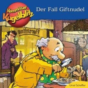 Kommissar Kugelblitz - Der Fall Giftnudel (ungekürzt), Ursel Scheffler