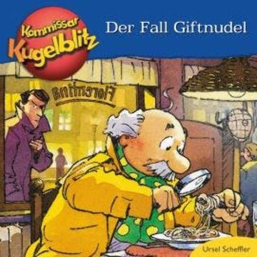 Kommissar Kugelblitz - Der Fall Giftnudel (ungekürzt) audiobook, Ursel Scheffler