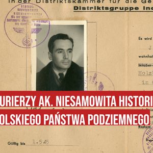 Kurierzy AK. Niesamowita historia emisariuszy Polskiego Państwa Podziemnego, Historia jakiej nie znacie