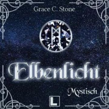 Mystisch - Elbenlicht, Band 5 (ungekürzt) audiobook, Grace C. Stone