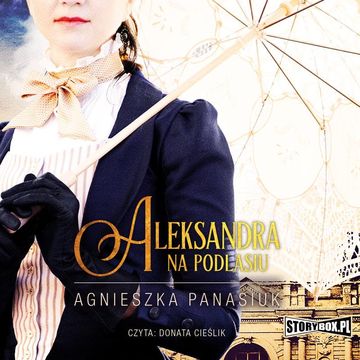 Na Podlasiu. Tom 3. Aleksandra audiobook, Agnieszka Panasiuk