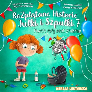 Niech mój brat zniknie - Rozplątane Historie Julki i Szpulki cz.7 - wersja lektorska, Maja Strzałkowska