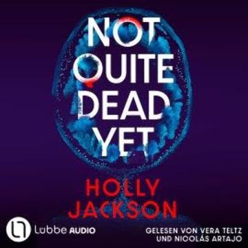 Not Quite Dead Yet (Ungekürzt) audiobook, Holly Jackson