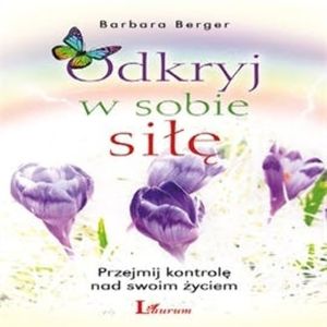 Odkryj w sobie siłę, Barbara Berger