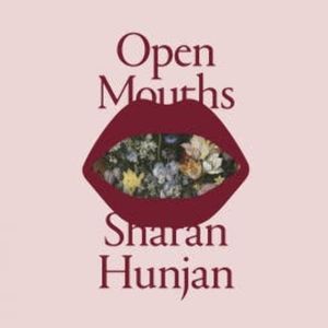 Open Mouths, Sharan Hunjan
