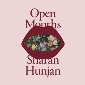 Open Mouths audiobook, Sharan Hunjan