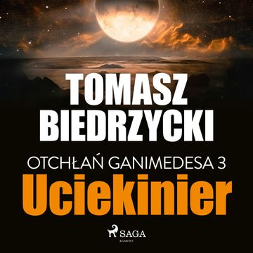Otchłań Ganimedesa 3: Uciekinier audiobook, Tomasz Biedrzycki
