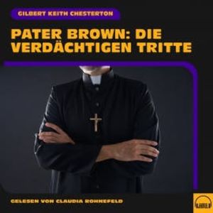 Pater Brown: Die verdächtigen Tritte, Gilbert Keith Chesterton