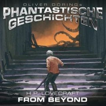 Phantastische Geschichten, From Beyond audiobook, H.P. Lovecraft
