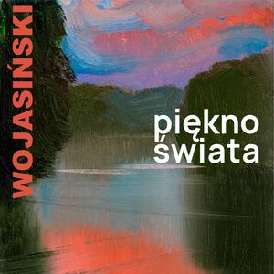 Piękno świata, Rafał Wojasiński