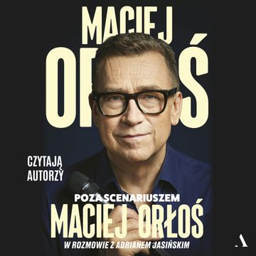 Poza scenariuszem audiobook, Adrian Jasiński, Maciej Orłoś