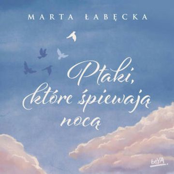 Ptaki, które śpiewają nocą audiobook, Marta Łabęcka