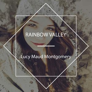 Rainbow Valley, Lucy Maud Montgomery