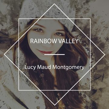 Rainbow Valley audiobook, Lucy Maud Montgomery