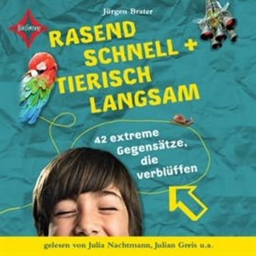Rasend schnell und tierisch langsam - 43 extreme Gegensätze, die verblüffen audiobook, Jürgen Brater
