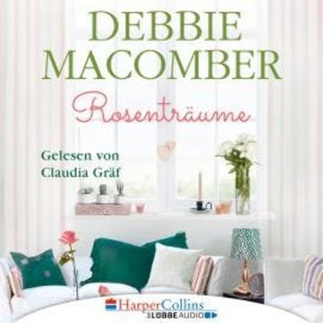 Rosenträume - Cedar Cove, Teil 2 (Ungekürzt) audiobook, Debbie Macomber