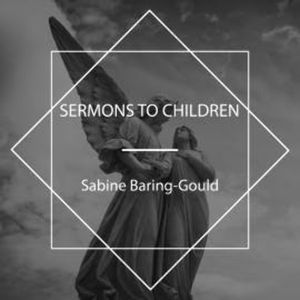 Sermons to Children, Sabine Baring-Gould
