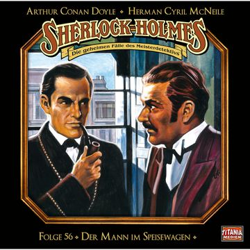 Sherlock Holmes - Die geheimen Fälle des Meisterdetektivs, Folge 56: Der Mann im Speisewagen audiobook, Arthur Conan Doyle, Herman Cyril McNeile