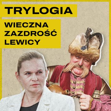 Sienkiewicz wymyślił Polaka, lewica go nienawidzi audiobook, Bartosz Brzyski, Konstanty Pilawa, Piotr Kaszczyszyn