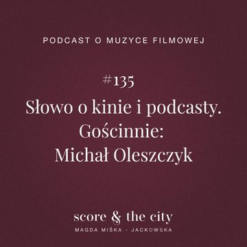 Słowo o kinie i podcasty. Gościnnie: Michał Oleszczyk - SATC #135 audiobook, Magda Miśka-Jackowska