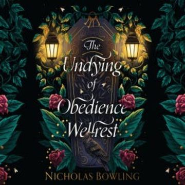 The Undying of Obedience Wellrest audiobook, Nicholas Bowling