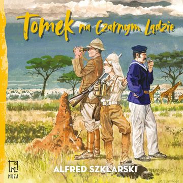 Tomek na Czarnym Lądzie audiobook, Alfred Szklarski