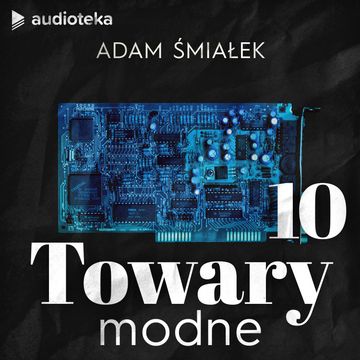 Towary modne. Historia dźwięku z komputera audiobook, Adam Śmiałek