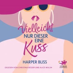 Vielleicht nur dieser eine Kuss, Harper Bliss
