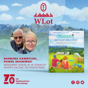 WLot 45: Rodzinne wakacje w górach? Warto zacząć od Podtatrza – Barbara Gawryluk i Paweł Skawiński audiobook, Wydawnictwo Literackie