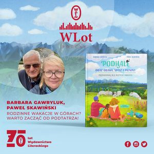 WLot 45: Rodzinne wakacje w górach? Warto zacząć od Podtatrza – Barbara Gawryluk i Paweł Skawiński, Wydawnictwo Literackie