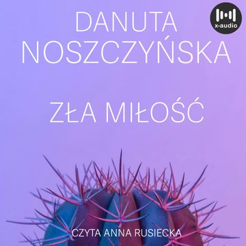 Zła miłość audiobook, Danuta Noszczyńska