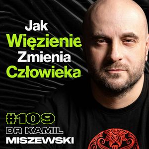 #109 Jak Wygląda Życie w Więzieniu, Przemoc, Resocjalizacja, Socjologia - ft. dr Kamil Miszewski, Przemek Górczyk