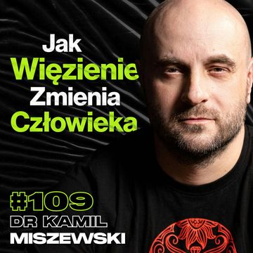 #109 Jak Wygląda Życie w Więzieniu, Przemoc, Resocjalizacja, Socjologia - ft. dr Kamil Miszewski audiobook, Przemek Górczyk