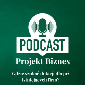31. Gdzie szukać dotacji dla już istniejących firm? audiobook, Projekt Biznes Sp. z o. o.