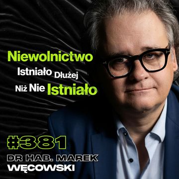 #381 Czy Żyjemy w Najgorszych Czasach, Jak Powstała Demokracja? dr hab. Marek Węcowski audiobook, Przemek Górczyk