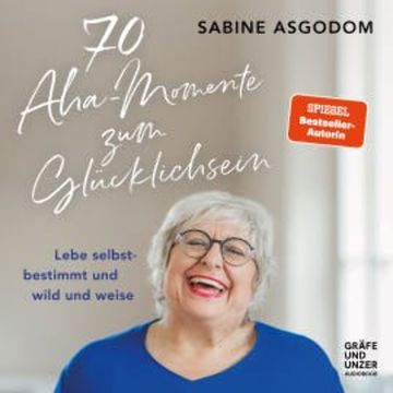 70 Aha-Momente zum Glücklichsein, Sabine Asgodom