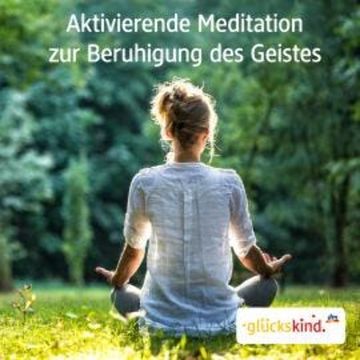 Aktivierende Meditation zur Beruhigung des Geistes audiobook, Bettina Breunig