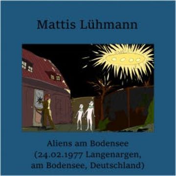 Aliens am Bodensee (24.02.1977 Langenargen, am Bodensee, Deutschland) audiobook, Mattis Lühmann
