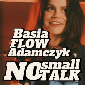 Basia FLOW Adamczyk: No small talk - s2 e07[107], Artur Rawicz